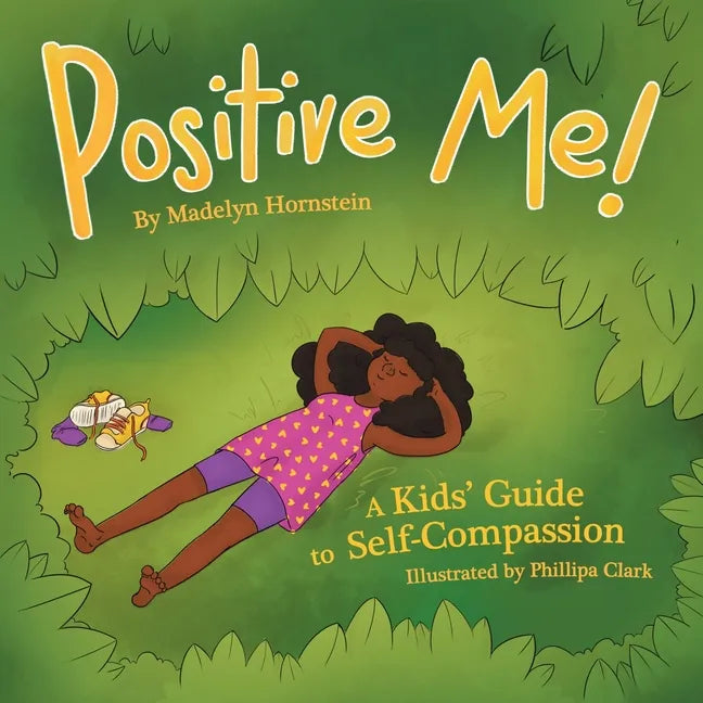 Positive Me!: A Kids' Guide to Self-compassion - Paperback