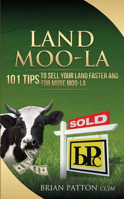 Land Moola: 101 Tips to Sell Your Land Faster and for More Moo-la - Paperback