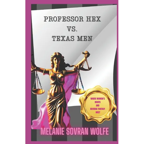 Professor Hex Vs Texas Men: Where Women's Rights and Revenge Fantasy Meet - Paperback