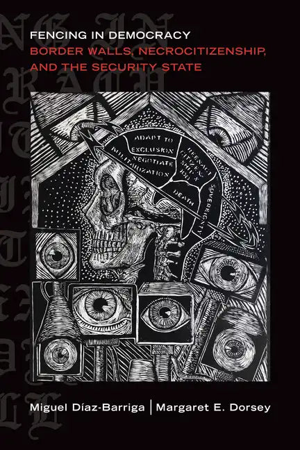 Fencing in Democracy: Border Walls, Necrocitizenship, and the Security State - Paperback