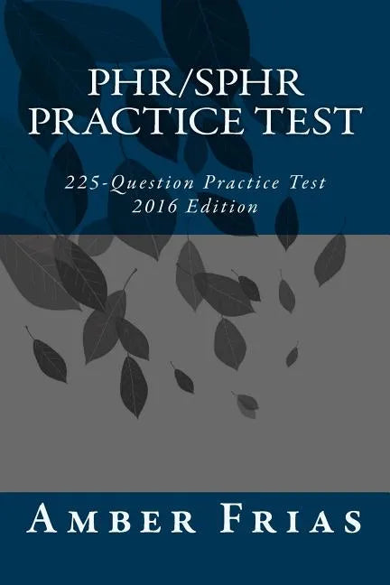 PHR/SPHR Practice Test - 2016 Edition: 225-Question Practice Test - Paperback