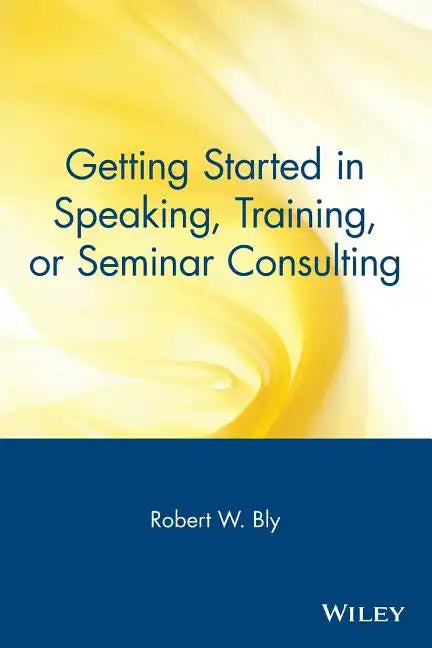 Getting Started in Speaking, Training, or Seminar Consulting - Paperback