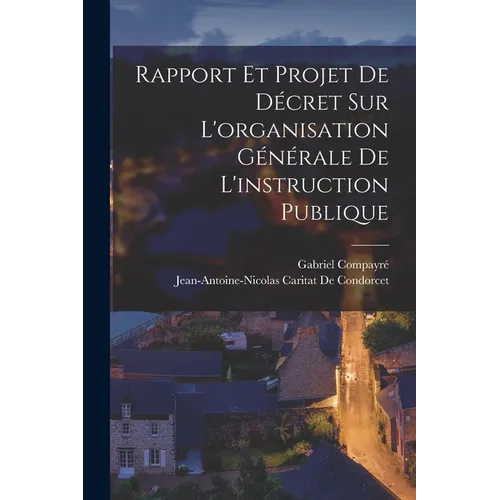 Rapport Et Projet De Décret Sur L'organisation Générale De L'instruction Publique - Paperback
