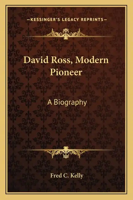 David Ross, Modern Pioneer: A Biography - Paperback