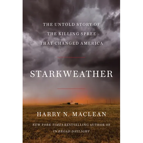 Starkweather: The Untold Story of the Killing Spree That Changed America - Hardcover