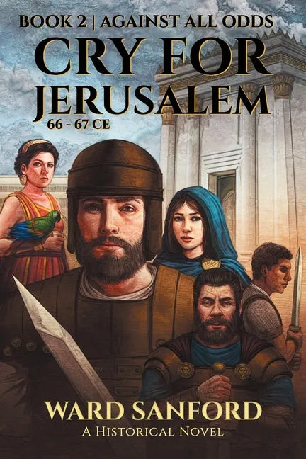 Cry For Jerusalem - Book 2 66-67 CE: Against All Odds - Paperback