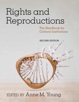 Rights and Reproductions: The Handbook for Cultural Institutions - Paperback