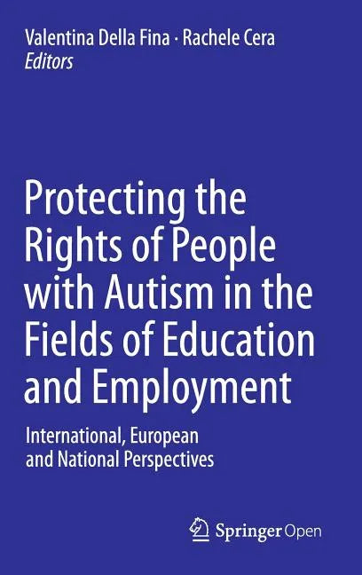 Protecting the Rights of People with Autism in the Fields of Education and Employment: International, European and National Perspectives - Hardcover