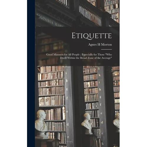 Etiquette: Good Manners for All People; Especially for Those 