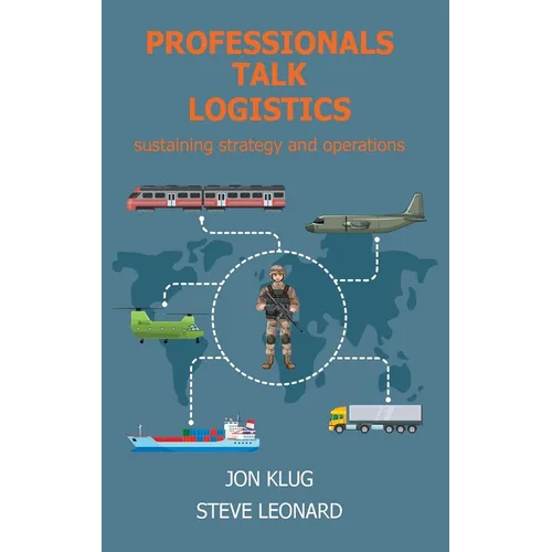 Professionals Talk Logistics: Sustaining Strategy and Operations - Hardcover