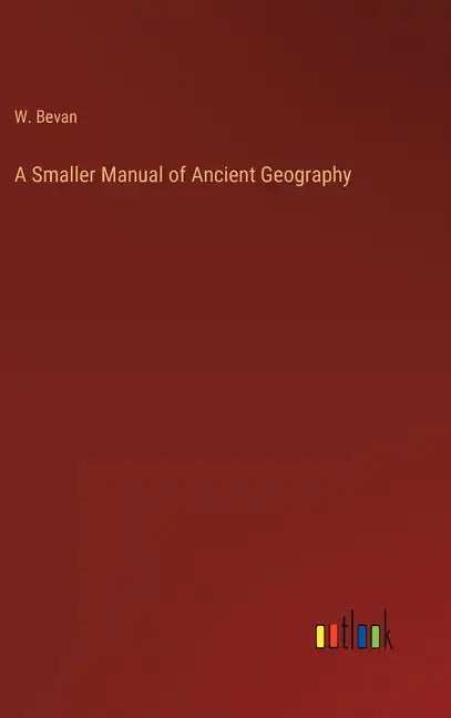 A Smaller Manual of Ancient Geography - Hardcover