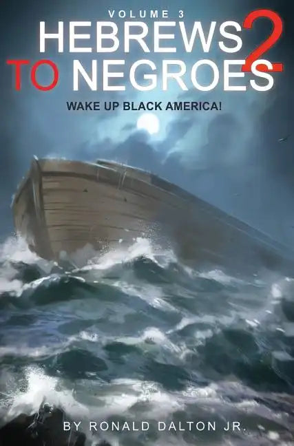 Hebrews to Negroes 2 Volume 3: Wake Up Black America - Hardcover