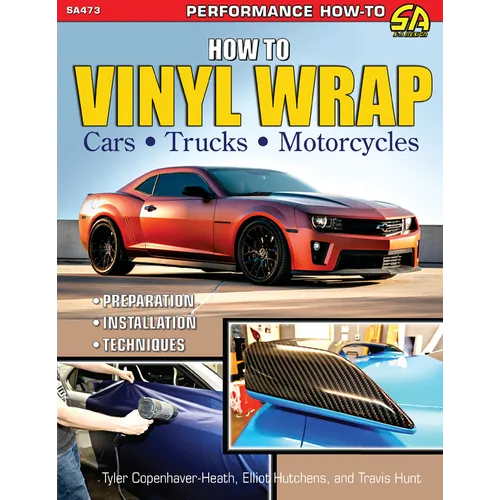 How to Vinyl Wrap Cars, Trucks & MCS: Installation, Preparation, & Techniques - Paperback