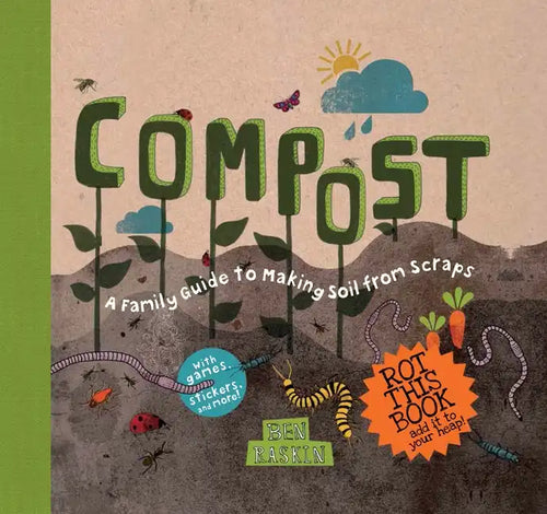 Compost: A Family Guide to Making Soil from Scraps - Hardcover