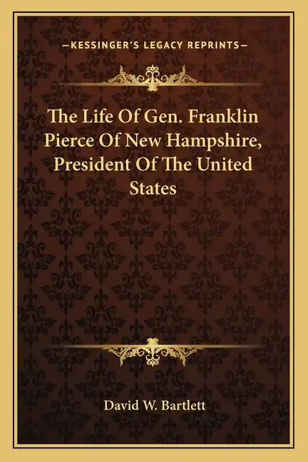 The Life of Gen. Franklin Pierce of New Hampshire, President of the United States - Paperback
