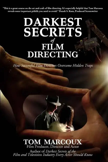 Darkest Secrets of Film Directing: How Successful Film Directors Overcome Hidden Traps - Paperback