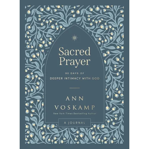 Sacred Prayer: 90 Days of Deeper Intimacy with God (a Guided Journal) - Hardcover