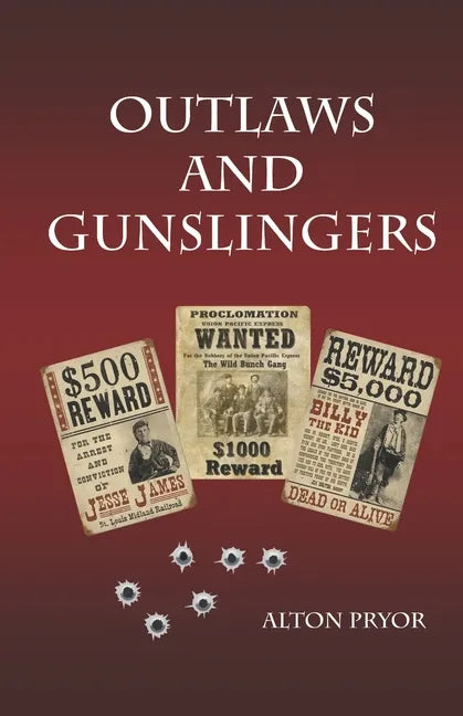 Outlaws and Gunslingers: Tales of the West's Most Notorious Outlaws - Paperback