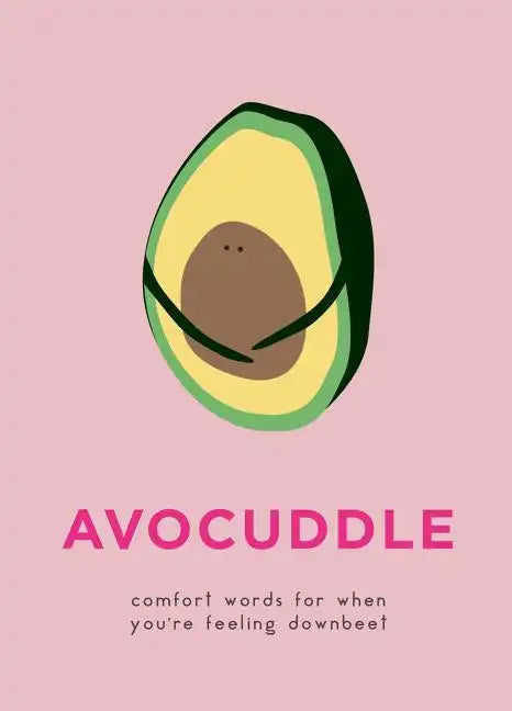 Avocuddle: Comfort Words for When You're Feeling Downbeet - Hardcover