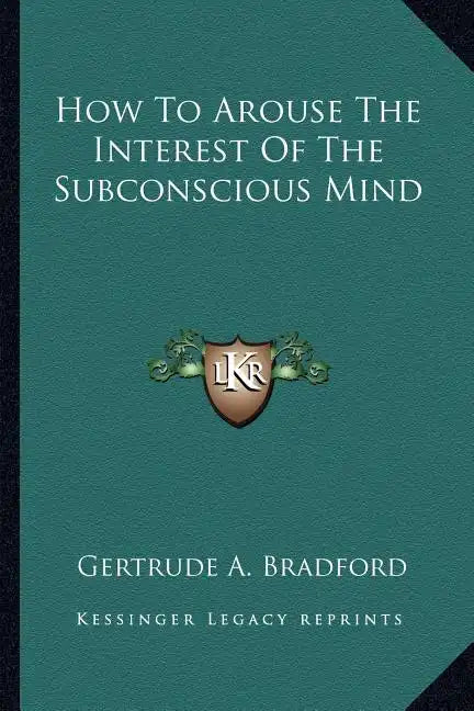 How to Arouse the Interest of the Subconscious Mind - Paperback