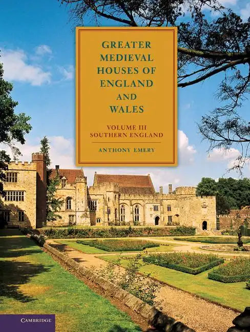 Greater Medieval Houses of England and Wales, 1300 1500: Volume 3, Southern England - Hardcover