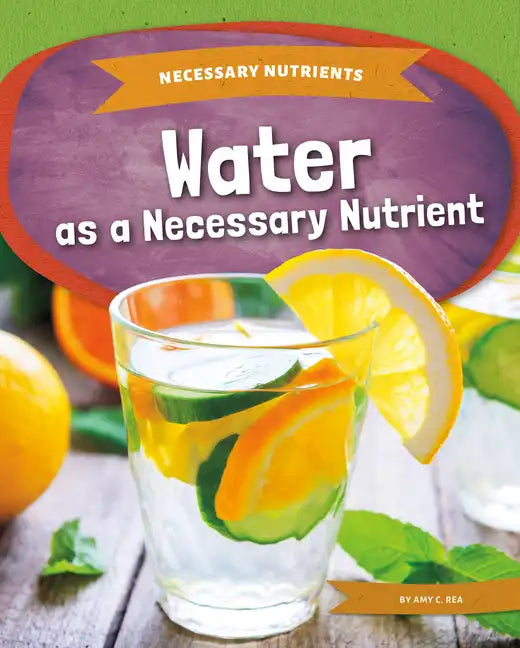 Water as a Necessary Nutrient - Library Binding