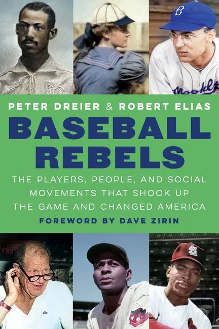 Baseball Rebels: The Players, People, and Social Movements That Shook Up the Game and Changed America - Hardcover