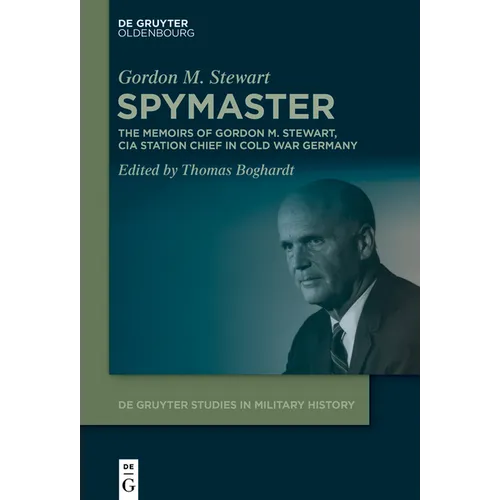 Spymaster: The Memoirs of Gordon M. Stewart, CIA Station Chief in Cold War Germany - Hardcover