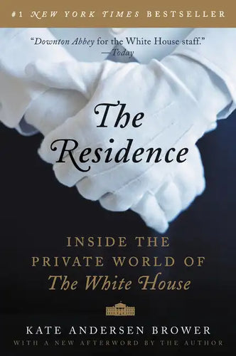 The Residence: Inside the Private World of the White House - Paperback