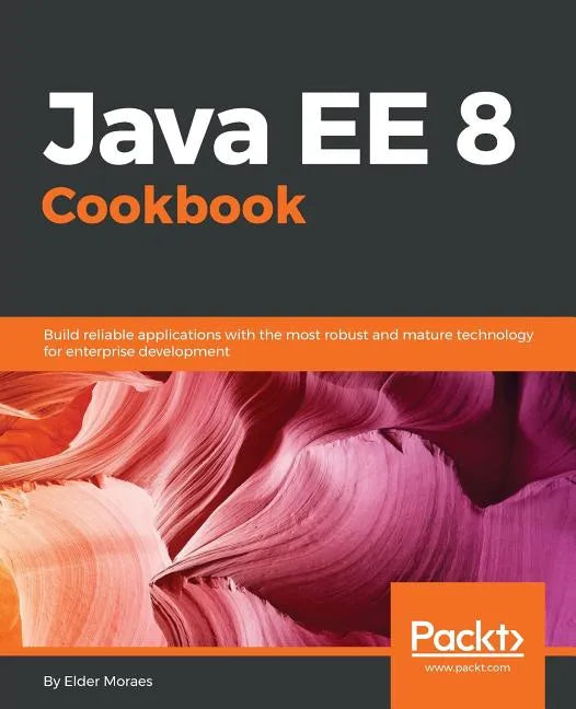 Java EE 8 Cookbook: Build reliable applications with the most robust and mature technology for enterprise development - Paperback