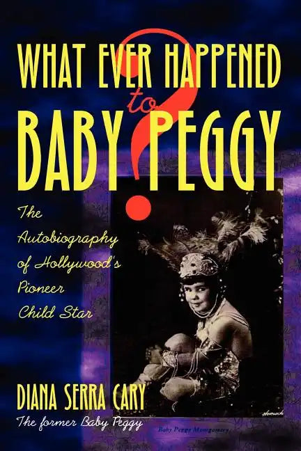 Whatever Happened to Baby Peggy? - Paperback