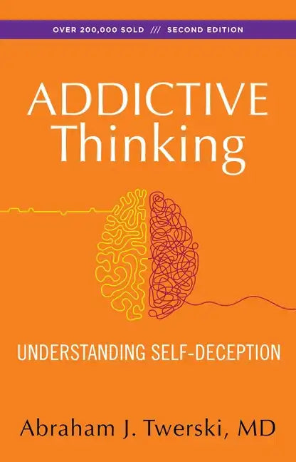 Addictive Thinking: Understanding Self-Deception - Paperback