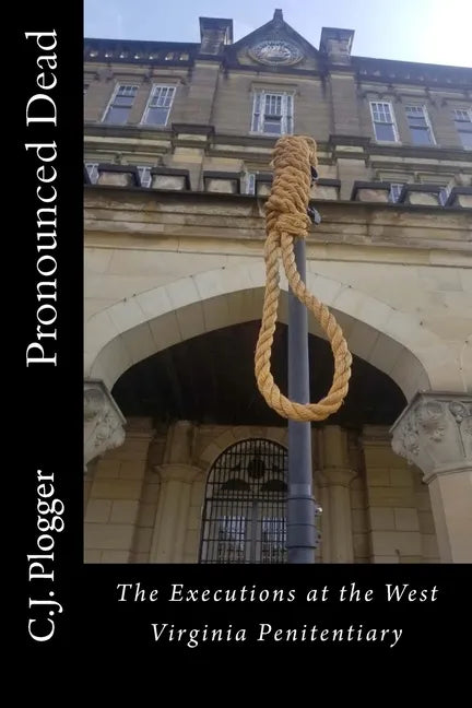Pronounced Dead: The Executions at the West Virginia Penitentiary - Paperback