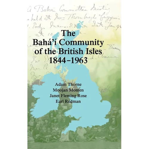 The Bahá'í Community of the British Isles 1844-1963 - Hardcover