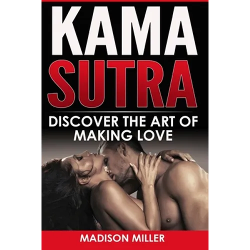 Kama Sutra: Discover the Art of Making Love - Paperback