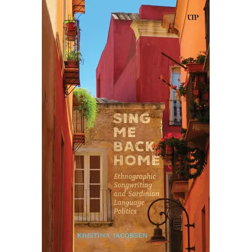 Sing Me Back Home: Ethnographic Songwriting and Sardinian Language Politics - Paperback