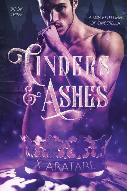 Cinders & Ashes Book 3: A Gay Retelling of Cinderella - Paperback