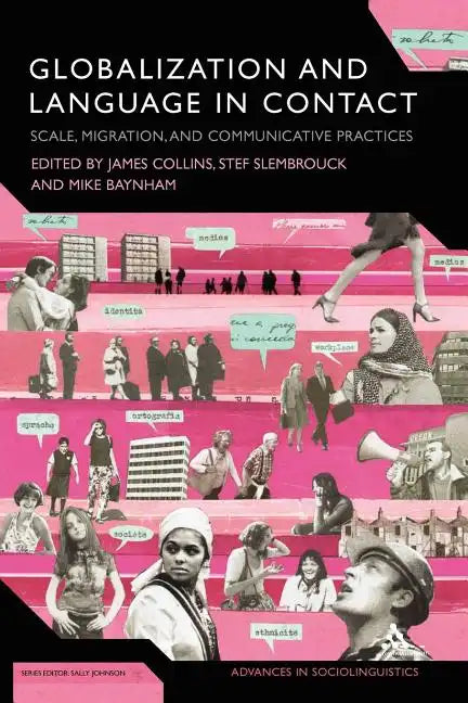 Globalization and Language in Contact: Scale, Migration, and Communicative Practices - Paperback
