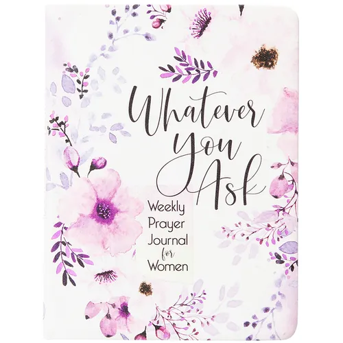 Whatever You Ask: Weekly Prayer Journal for Women - Imitation Leather