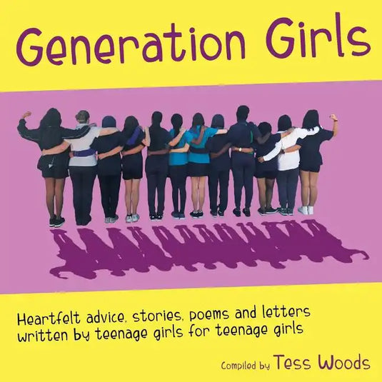 Generation Girls: Heartfelt advice, stories, poems and letters written by teenage girls for teenage girls. - Paperback