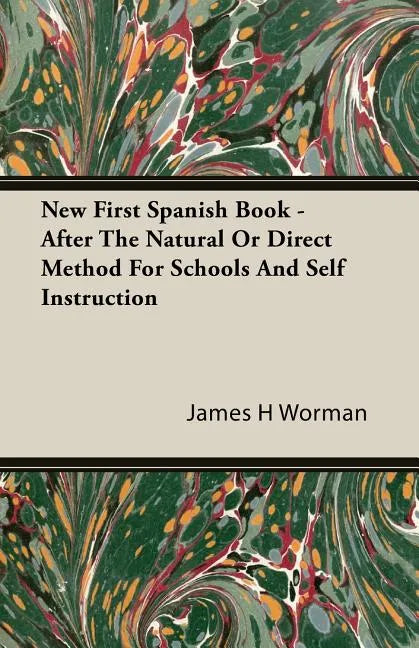 New First Spanish Book - After The Natural Or Direct Method For Schools And Self Instruction - Paperback