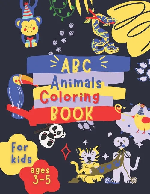 ABC Animals Coloring Book for Kids Ages 3-5: Fun Children's Activity Coloring Books for Toddlers and Kindergarten Ages 3, 4 & 5. - Paperback