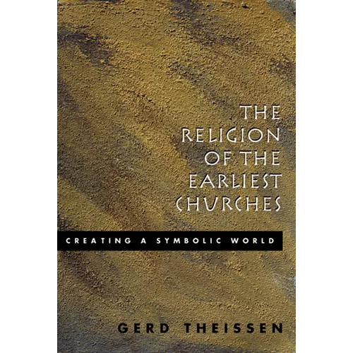 The Religion of the Earliest Churches: Creating a Symbolic World - Paperback