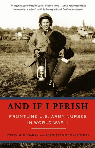 And If I Perish: Frontline U.S. Army Nurses in World War II - Paperback