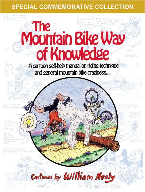 The Mountain Bike Way of Knowledge: A Cartoon Self-Help Manual on Riding Technique and General Mountain Bike Craziness - Paperback