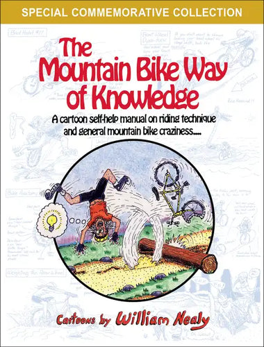 The Mountain Bike Way of Knowledge: A Cartoon Self-Help Manual on Riding Technique and General Mountain Bike Craziness - Paperback