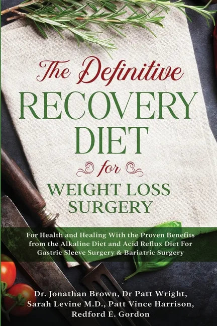 The Definitive Recovery Diet for Weight Loss Surgery for Health and Healing - With the Proven Benefits from the Alkaline Diet and Acid Reflux Diet For - Paperback
