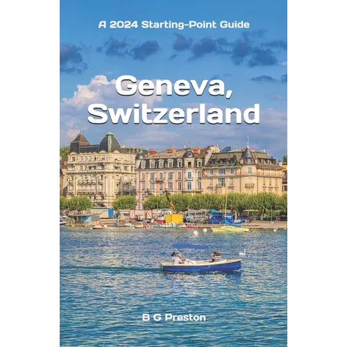 Geneva, Switzerland: Including Lausanne and the Lake Geneva Area - Paperback