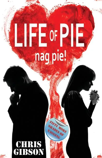 Life of Pie: Nag Pie (Fifty More Shades of Nagging) - Paperback