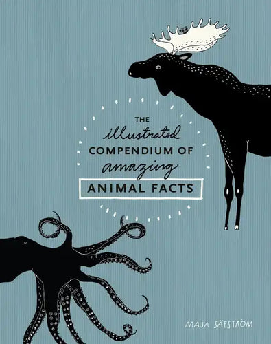The Illustrated Compendium of Amazing Animal Facts - Hardcover